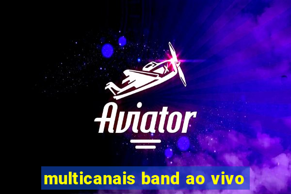 multicanais band ao vivo